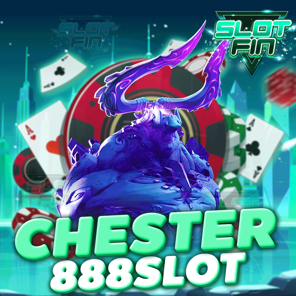 chester 888 slot รวมเกมฮิตสล็อตแตกง่าย