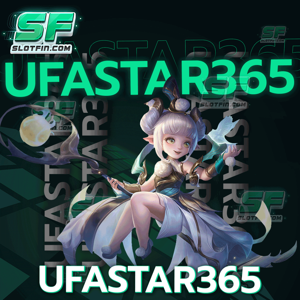 ufastar365 สมัครง่าย ทีมงานบริการด้วยความรวดเร็ว ฉับไว
