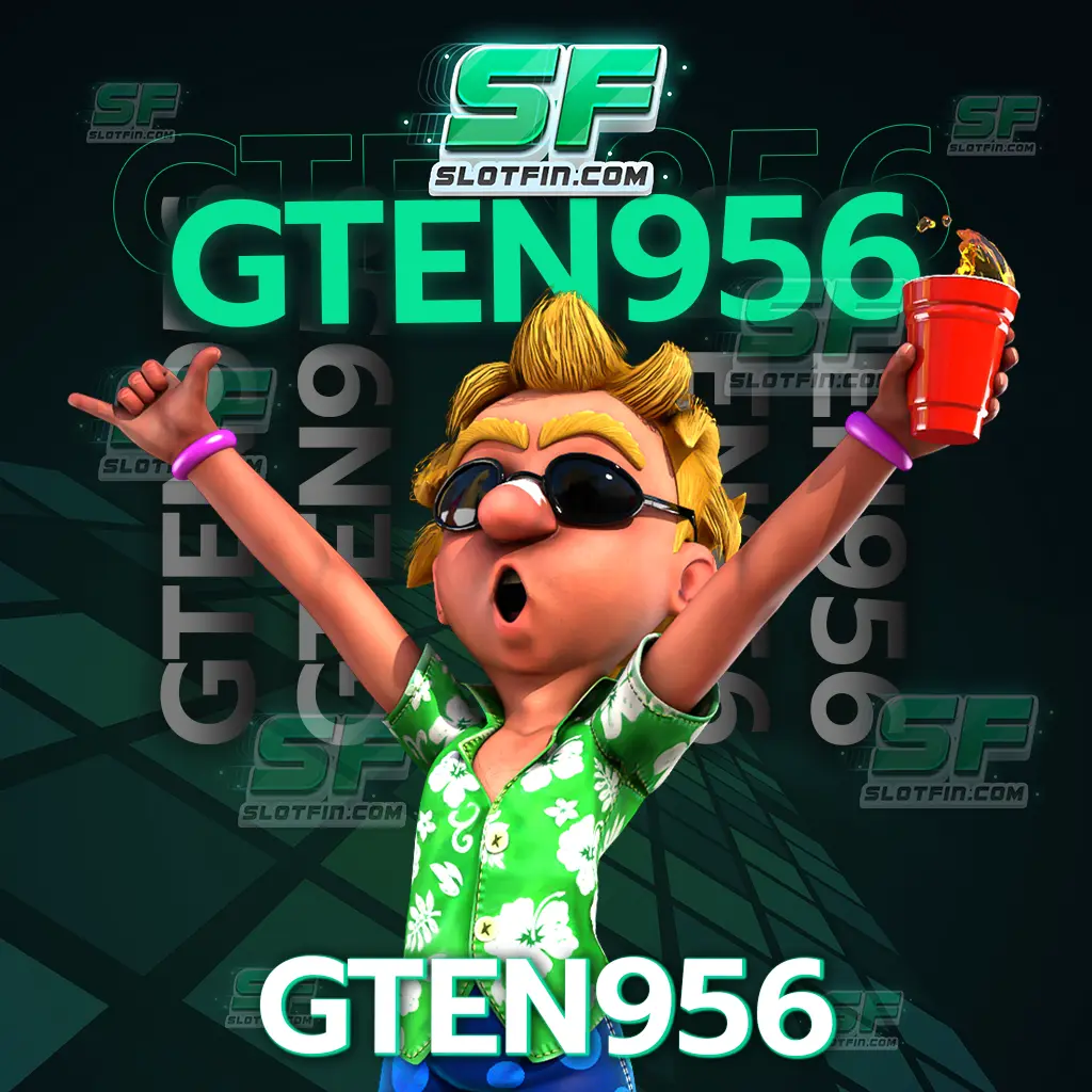 gten956 สล็อตเกมเดิมพันทุกค่าย แตกง่ายแจกฟรีสปิน